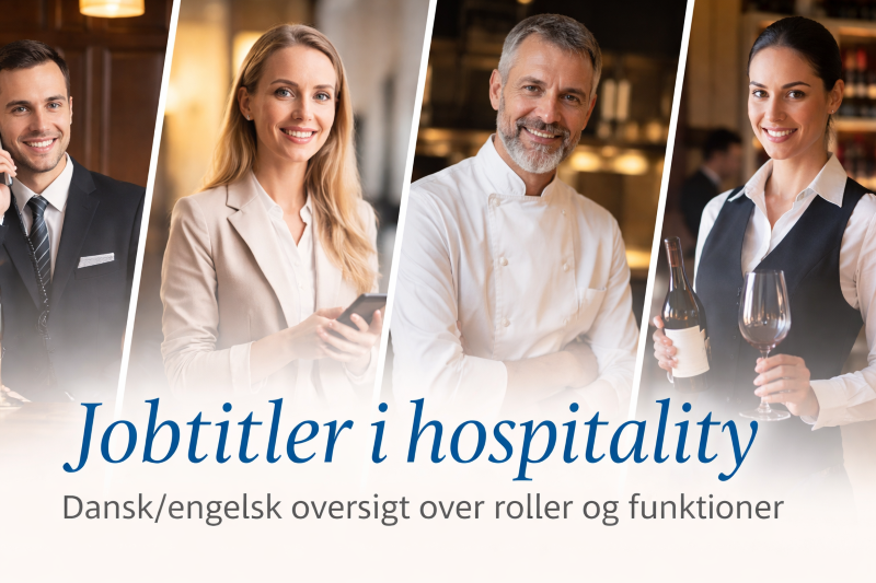 Jobtitler i hospitality – dansk/engelsk oversigt over roller, niveauer og funktioner